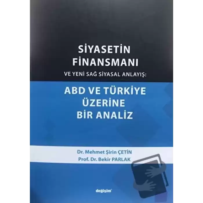 Siyasetin Finansmanı ve Yeni Sağ Siyasal Anlayış: ABD ve Türkiye Üzerine Bir Analiz