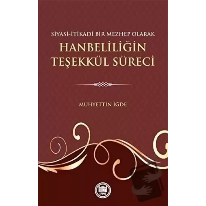 Siyasi-İtikadi Bir Mezhep Olarak Hanbeliliğin Teşekkül Süreci