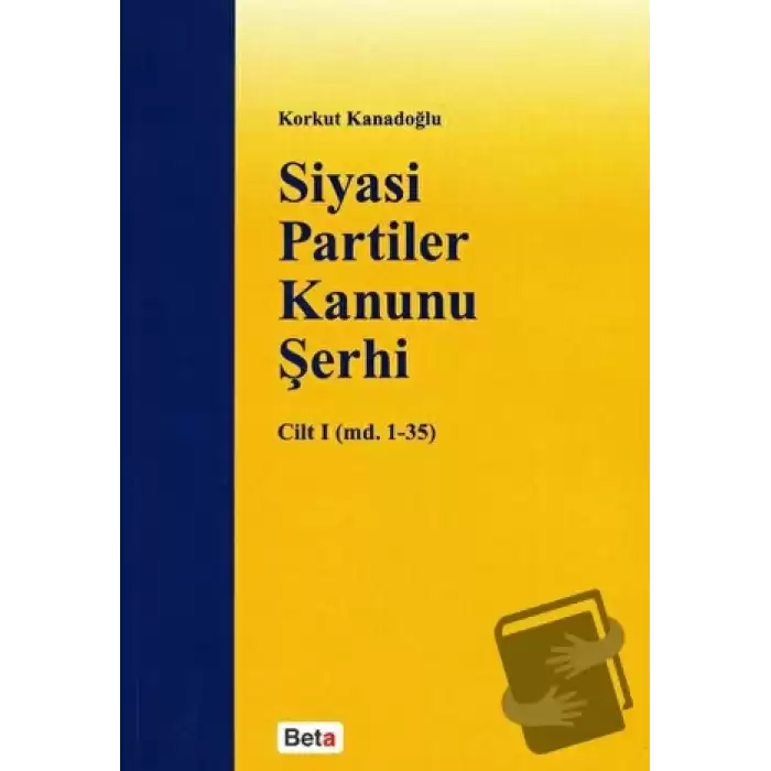 Siyasi Partiler Kanunu Şerhi Cilt 1 (md. 1- 35)