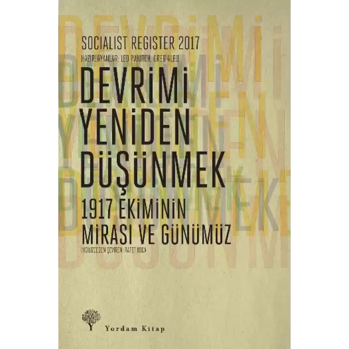 Socialist Register 2017: Devrimi Yeniden Düşünmek - 1917 Ekiminin Mirası ve Günümüz