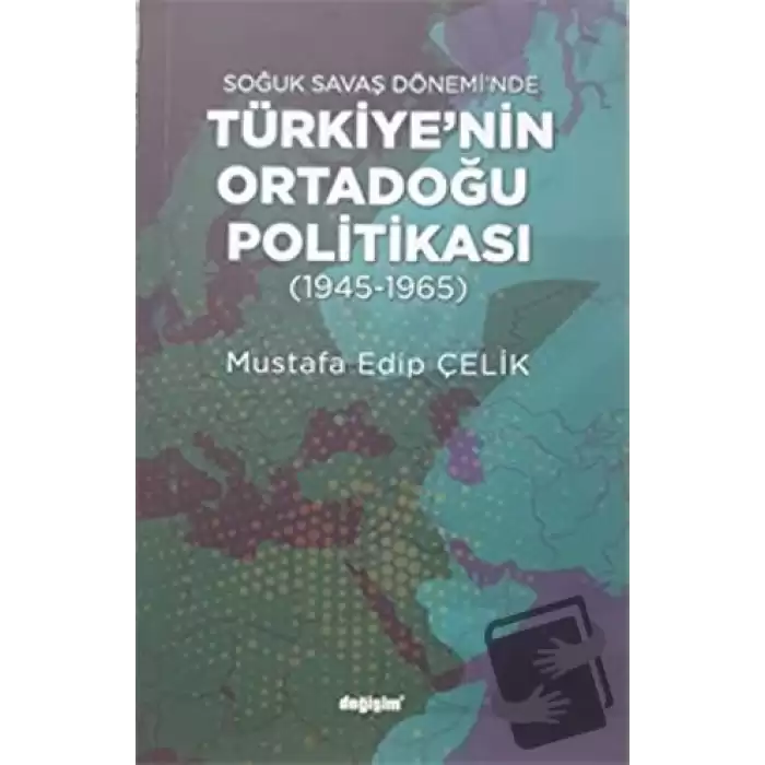 Soğuk Savaş Döneminde Türkiye’nin Ortadoğu Politikası