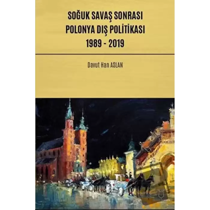 Soğuk Savaş Sonrası Polonya Dış Politikası: 1989 - 2019