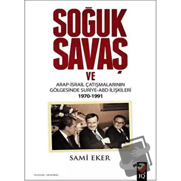 Soğuk Savaş ve Arap- İsrail Çatışmalarının Gölgesinde Suriye-ABD İlişkileri (1970-1991)