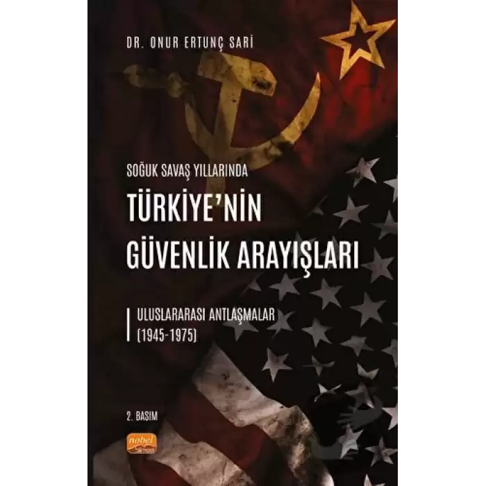 Soğuk Savaş Yıllarında Türkiye’nin Güvenlik Arayışları - Uluslararası Antlaşmalar (1945-1975)