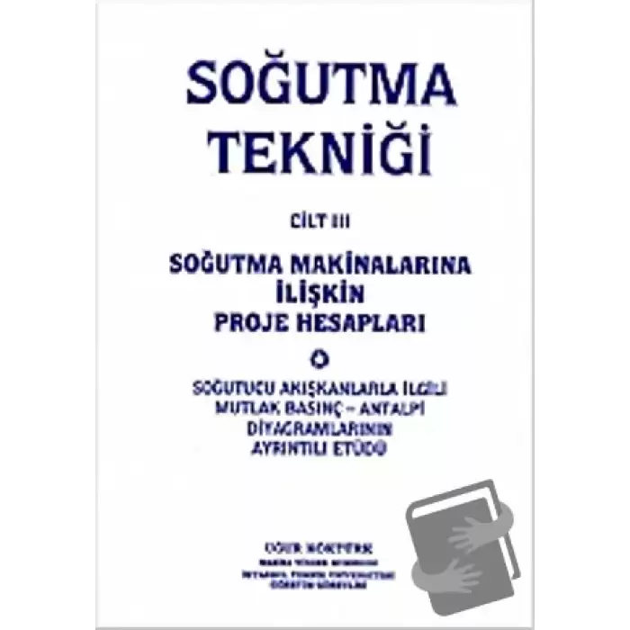 Soğutma Tekniği Cilt: 3 - Soğutma Makinalarına İlişkin Proje Hesapları