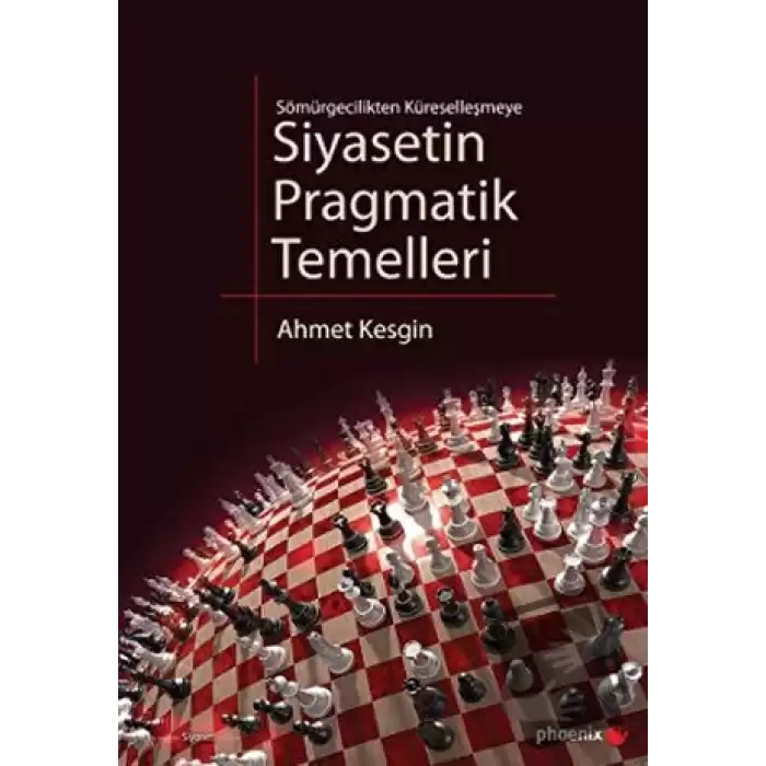 Sömürgecilikten Küreselleşmeye Siyasetin Pragmatik Temelleri