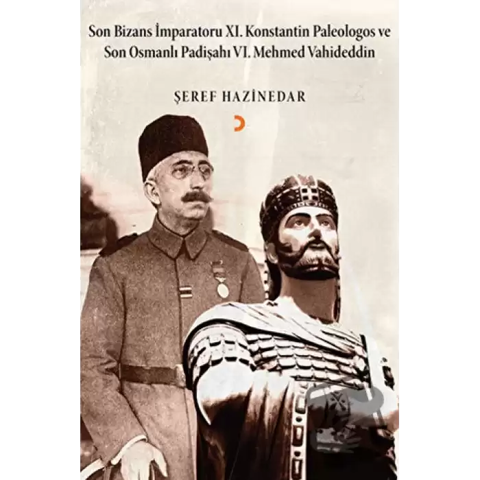 Son Bizans İmparatoru 11. Konstantin Palelogos ve Son Osmanlı Padişahı 6. Mehmed Vahdeddin