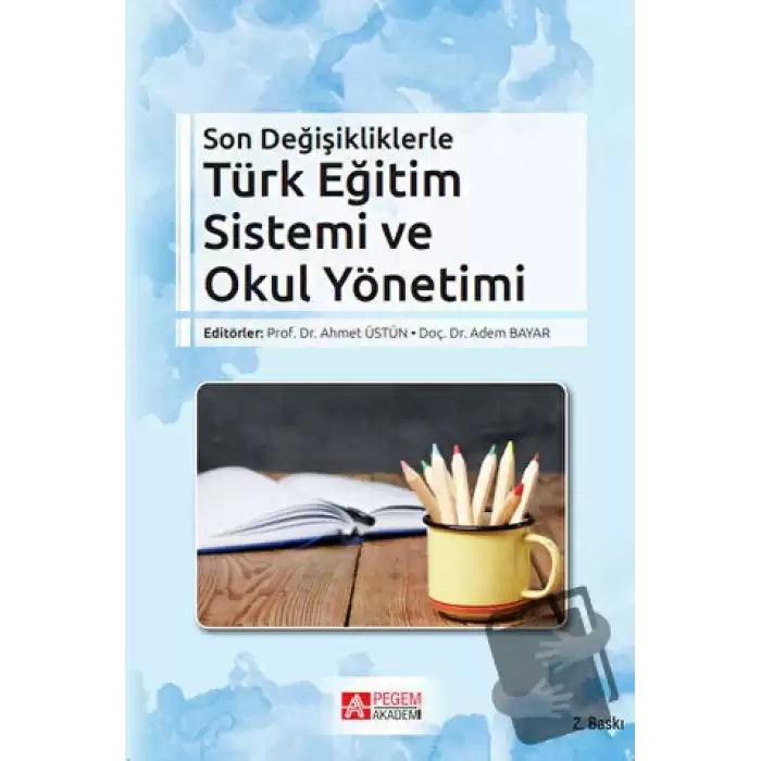 Son Değişikliklerle Türk Eğitim Sistemi ve Okul Yönetimi