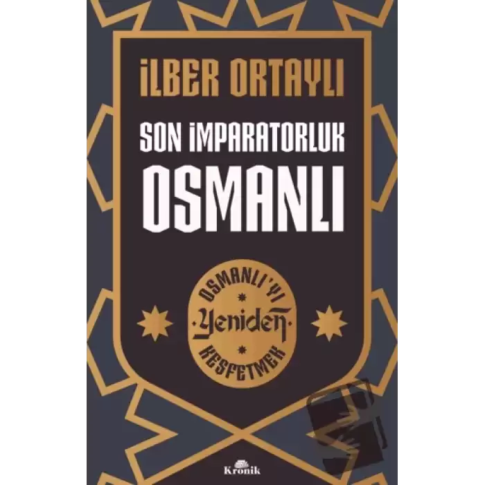 Son İmparatorluk Osmanlı - Osmanlı’yı Yeniden Keşfetmek 2