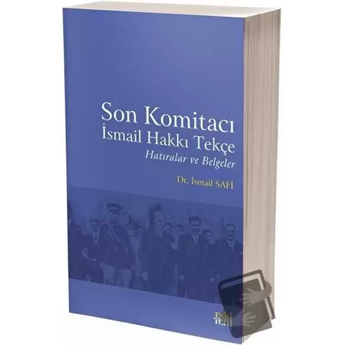 Son Komitacı İsmail Hakkı Tekçe Hatıralar ve Belgeler