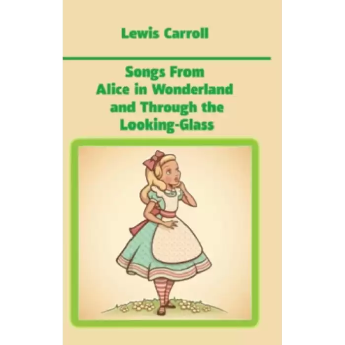 Songs From Alice in Wonderland and Through the Looking-Glass