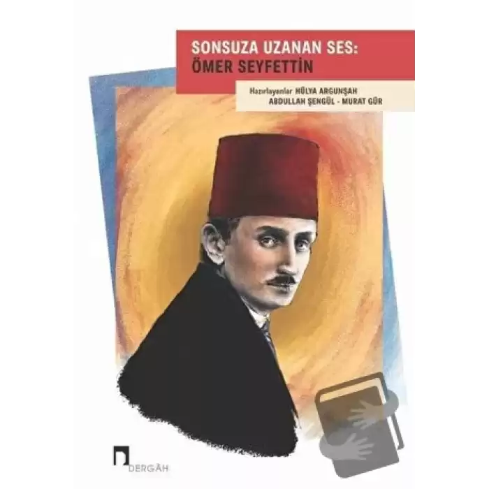 Sonsuza Uzanan Ses: Ömer Seyfettin