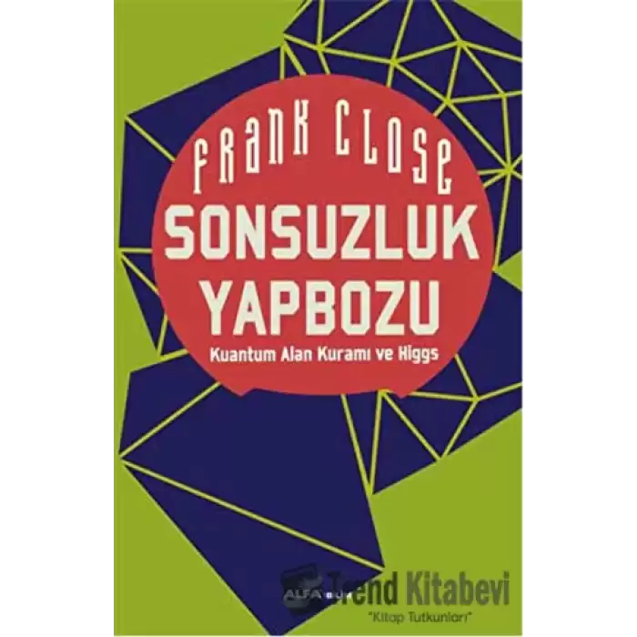 Sonsuzluk Yapbozu: Kuantum Alan Kuramı ve Higgs