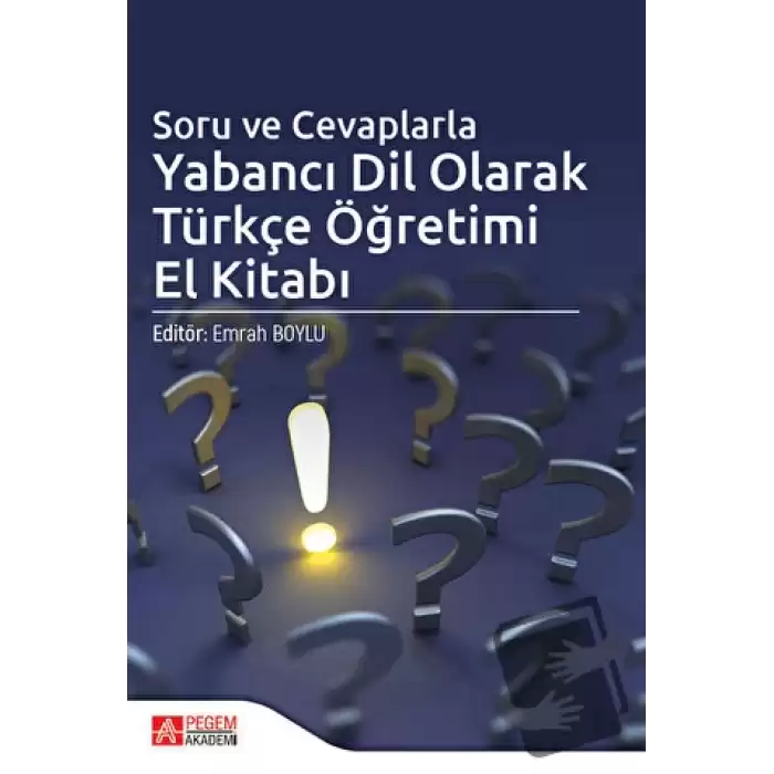 Soru ve Cevaplarla Yabancı Dil Olarak Türkçe Öğretimi El Kitabı