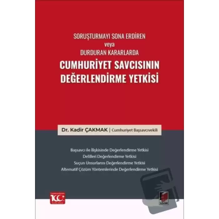 Soruşturmayı Sona Erdiren veya Durduran Kararlarda Cumhuriyet Savcısının Değerlendirme Yetkisi