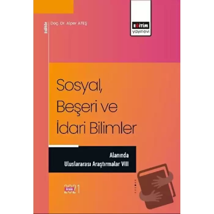 Sosyal, Beşeri ve İdari Bilimler Alanında Uluslararası Araştırmalar VIII