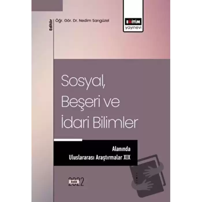 Sosyal, Beşeri ve İdari Bilimler Alanında Uluslararası Araştırmalar XIX