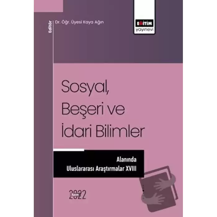 Sosyal, Beşeri ve İdari Bilimler Alanında Uluslararası Araştırmalar XVIII