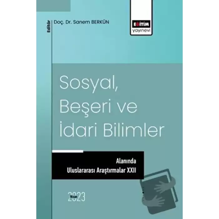 Sosyal, Beşeri ve İdari Bilimler Alanında Uluslararası Araştırmalar XXII