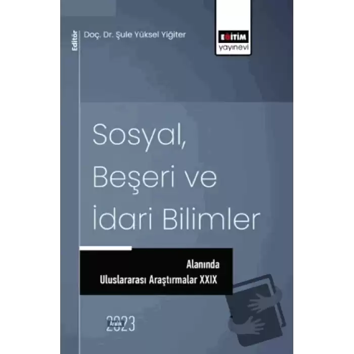 Sosyal, Beşeri ve İdari Bilimler Alanında Uluslararası Araştırmalar XXIX