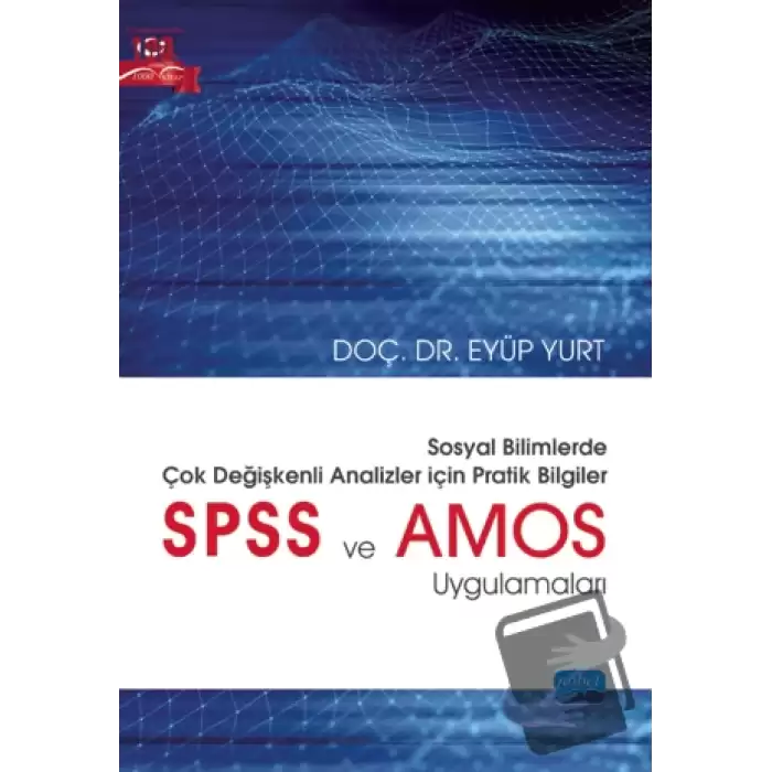 Sosyal Bilimlerde Çok Değişkenli Analizler İçin Pratik Bilgiler - SPSS ve AMOS Uygulamaları