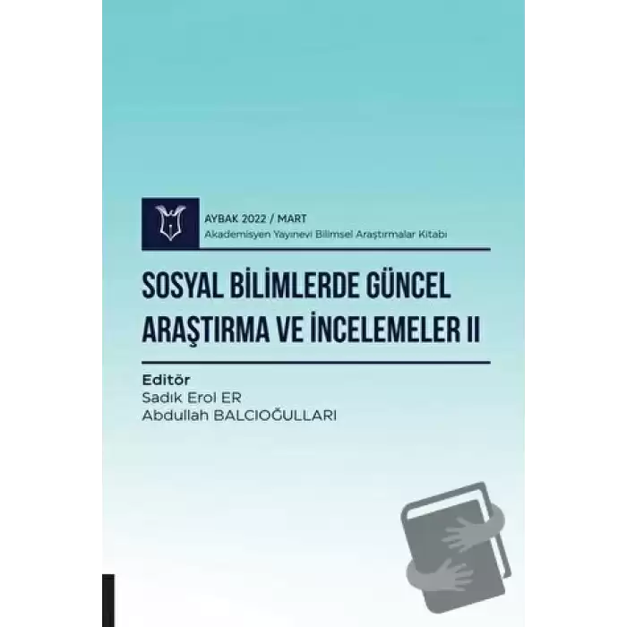 Sosyal Bilimlerde Güncel Araştırma ve İncelemeler II ( AYBAK 2022 Mart )