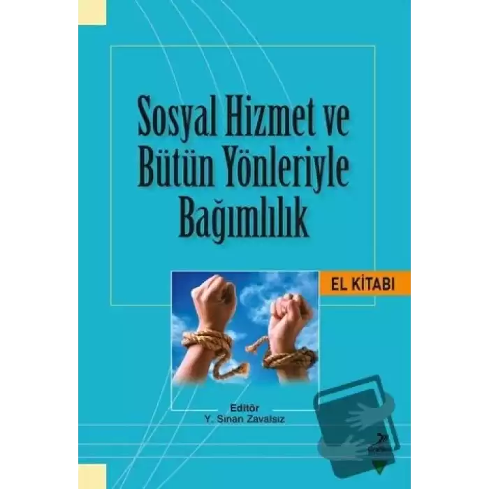 Sosyal Hizmet ve Bütün Yönleriyle Bağımlılık El Kitabı