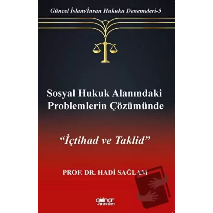 Sosyal Hukuk Alanındaki Problemlerin Çözümünde İçtihad ve Taklid”