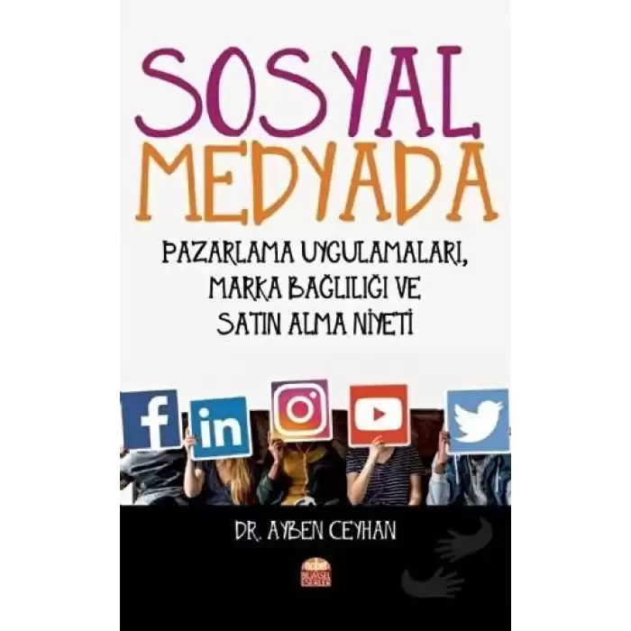 Sosyal Medyada Pazarlama Uygulamaları, Marka Bağlılığı ve Satın Alma Niyeti