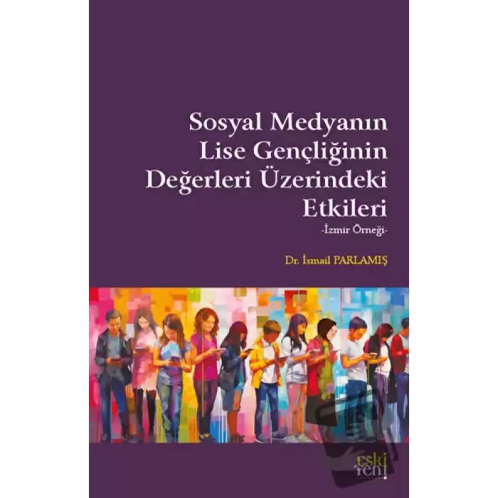 Sosyal Medyanın Lise Gençliğinin Değerleri Üzerindeki Etkileri