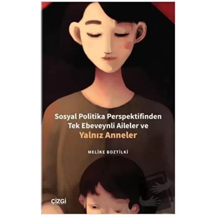 Sosyal Politika Perspektifinden Tek Ebeveynli Aileler ve Yalnız Anneler