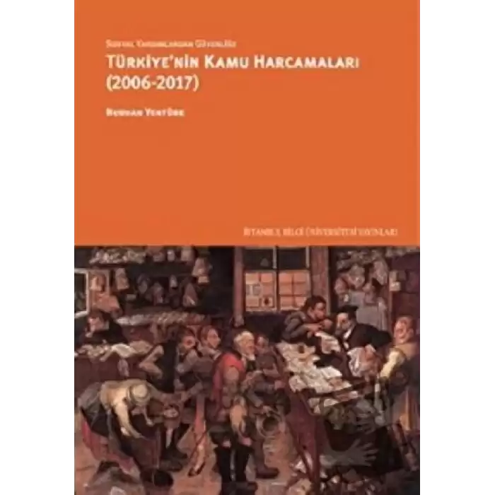 Sosyal Yardımlardan Güvenliğe Türkiye’nin Kamu Harcamaları (2006-2017)