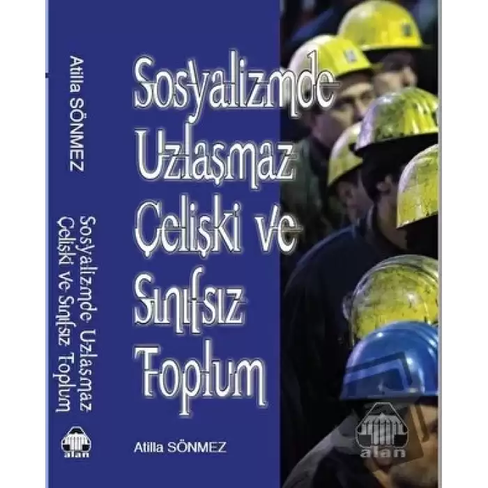 Sosyalizmde Uzlaşmaz Çelişki ve Sınıfsız Toplum