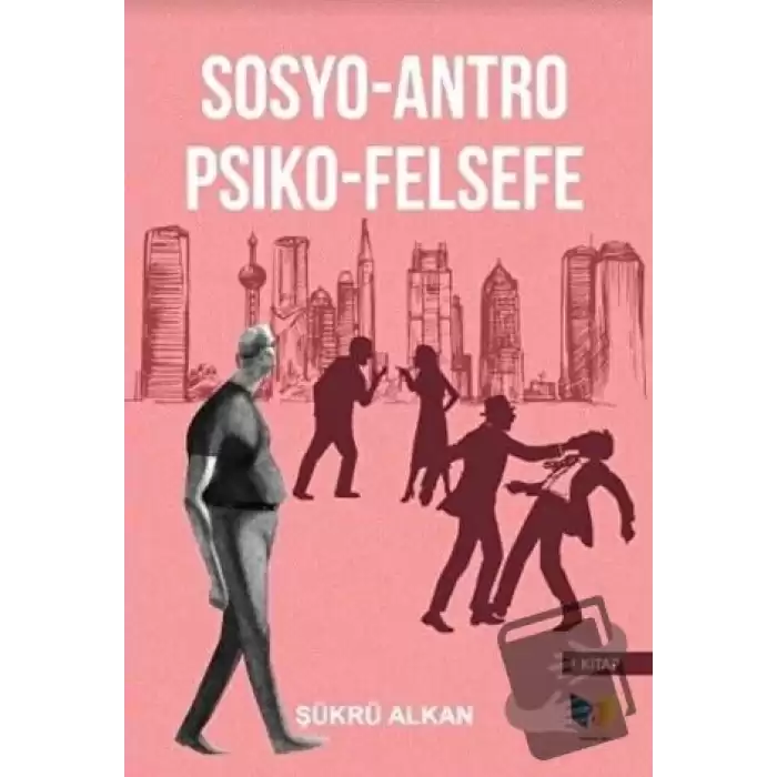 Sosyo-Antro Psiko - Felsefe (1.Kitap)