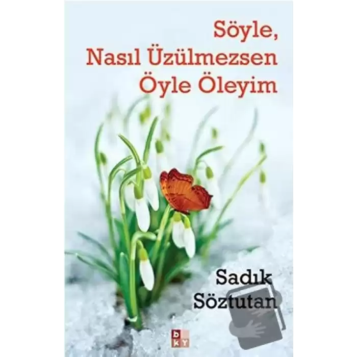 Söyle, Nasıl Üzülmezsen Öyle Öleyim