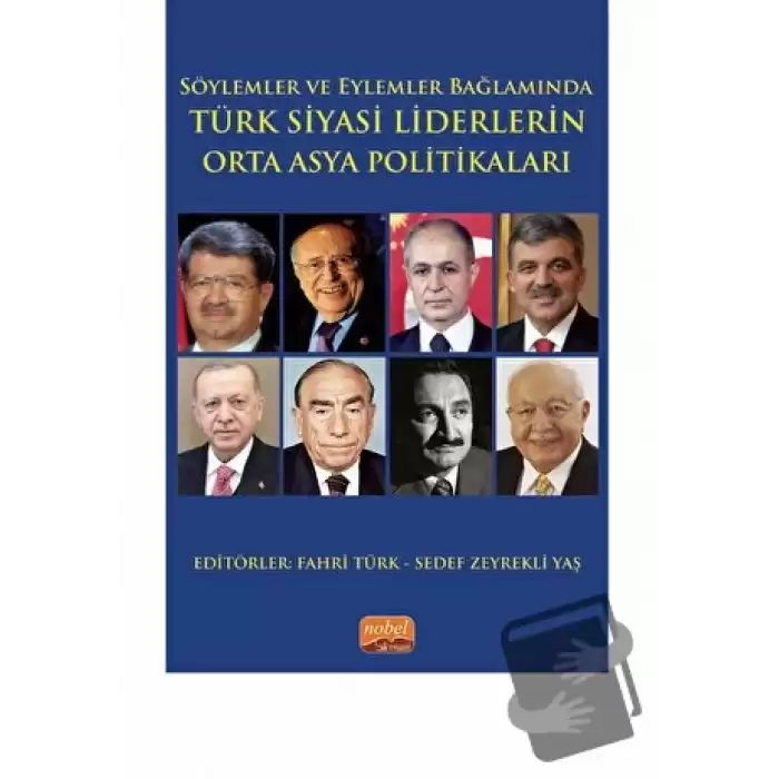 Söylemler ve Eylemler Bağlamında - Türk Siyasi Liderlerin Orta Asya Politikaları