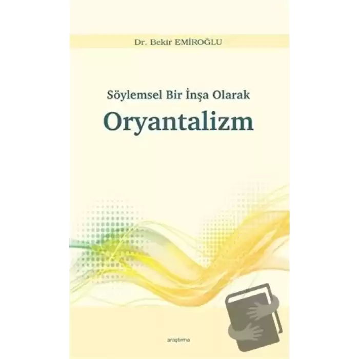 Söylemsel Bir İnşa Olarak Oryantalizm