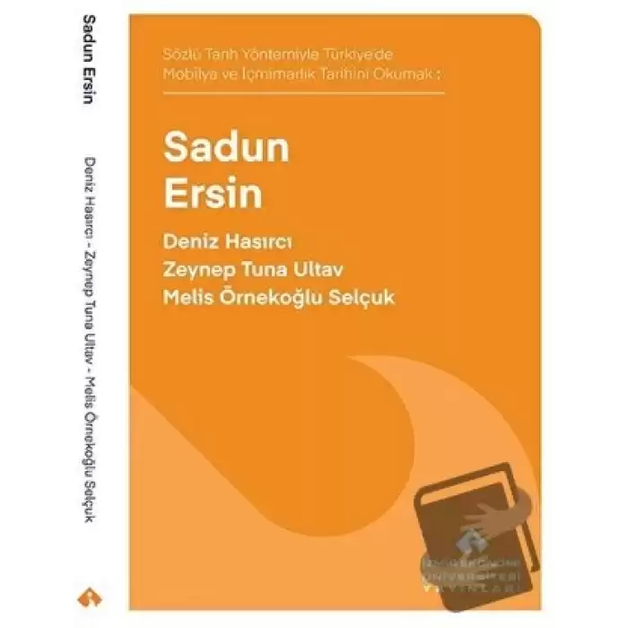 Sözlü Tarih Yöntemiyle Türkiye’de Mobilya ve İçmimarlık Tarihini Okumak: Sadun Ersin