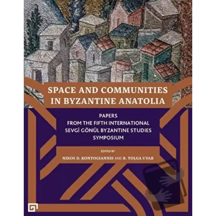 Space and Communities in Byzantine Anatolia