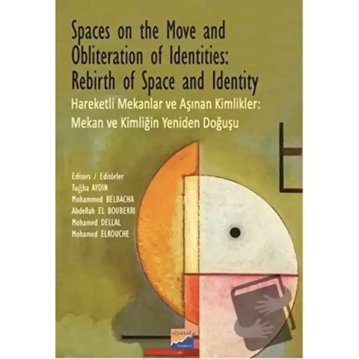 Spaces on the Move And Obliteration of Identites: Rebirth of Space and Identity - Hareketli Mekanlar ve Aşınan Kimlikler: Mekan ve Kimliğin Yeniden Doğuşu