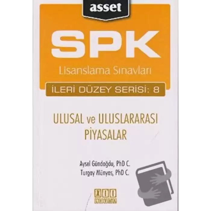 SPK Lisanslama Sınavları İleri Düzey Serisi: 8 - Ulusal ve Uluslararası Piyasalar