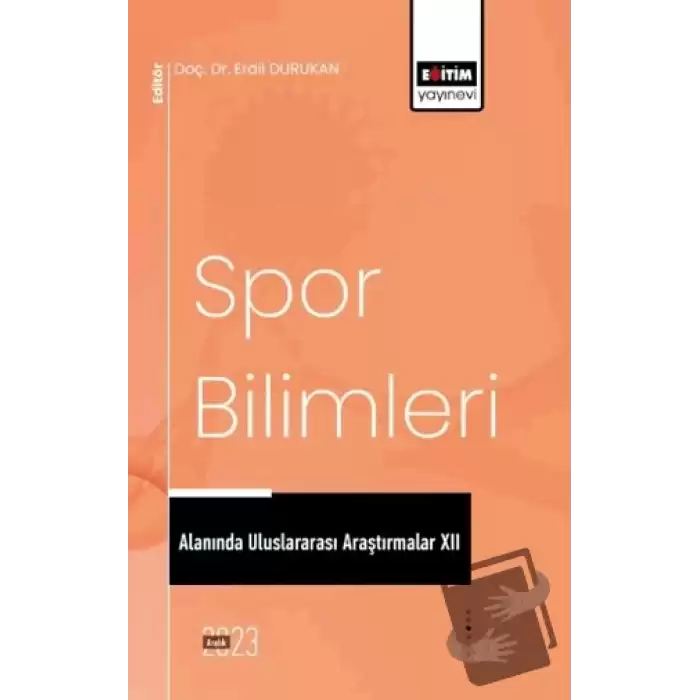 Spor Bilimleri Alanında Uluslararası Araştırmalar XII