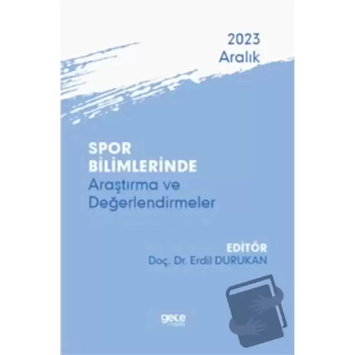 Spor Bilimlerinde Araştırma ve Değerlendirmeler - Aralık 2023