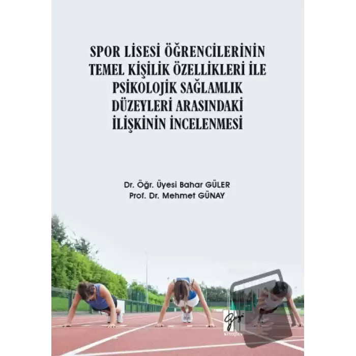 Spor Lisesi Öğrencilerinin Temel Kişilik Özellikleri İle Psikolojik Sağlamlık Düzeyleri Arasındaki İlişkinin İncelenmesi