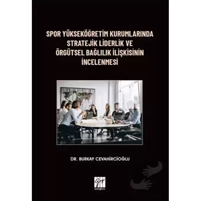 Spor Yükseköğretim Kurumlarında Stratejik Liderlik ve Örgütsel Bağlılık İlişkisinin İncelenmesi