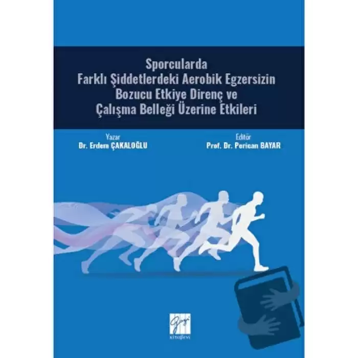 Sporcularda Farklı Şiddetlerdeki Aerobik Egzersizin Bozucu Etkiye Direnç ve Çalışma Belleği Üzerine Etkileri