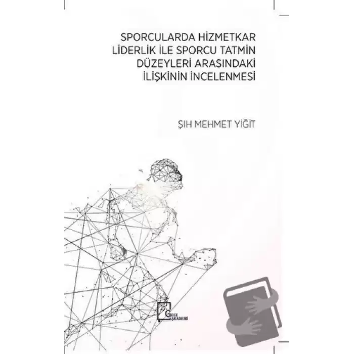 Sporcularda Hizmetkar Liderlik İle Sporcu Tatmin Düzeyleri Arasındaki İlişkinin İncelenmesi