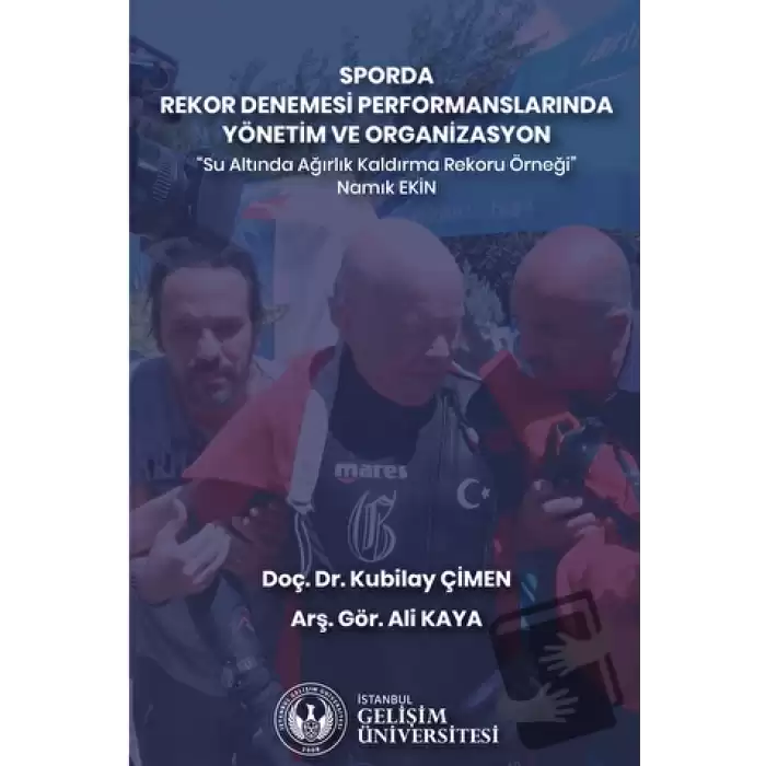 Sporda Rekor Denemesi Performanslarında Yönetim ve Organizasyon : Su Altında Ağırlık Kaldırma Rekoru