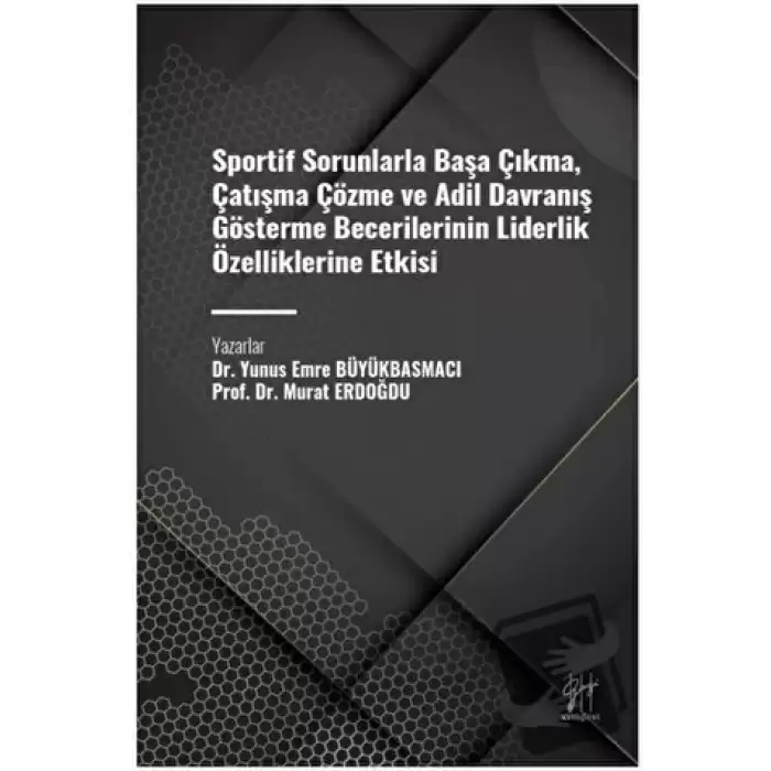 Sportif Sorunlarla Başa Çıkma, Çatışma Çözme ve Adil Davranış Gösterme Becerilerinin Liderlik Özelliklerine Etkisi