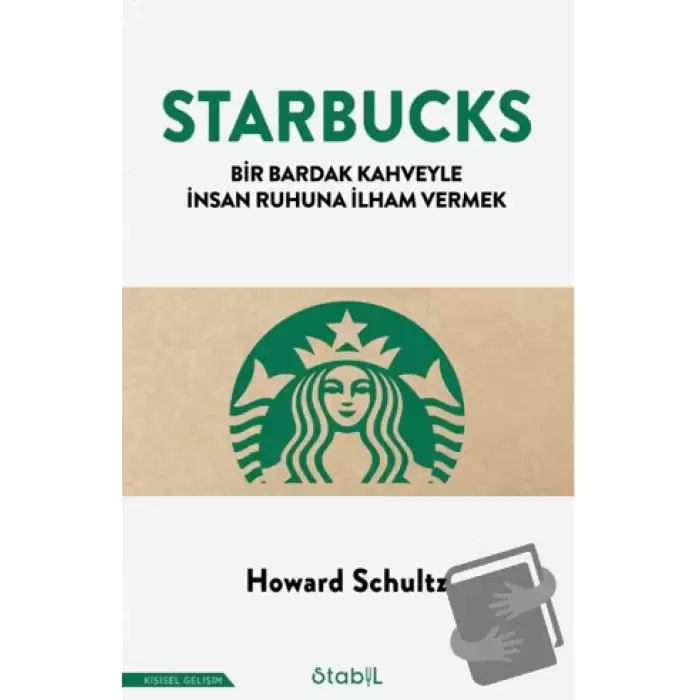 Starbucks - Bir Bardak Kahveyle İnsan Ruhuna İlham Vermek